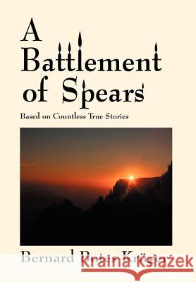 A Battlement of Spears: Based on Countless True Stories Krüger, Bernard Botes 9781425712884 Xlibris Corporation - książka
