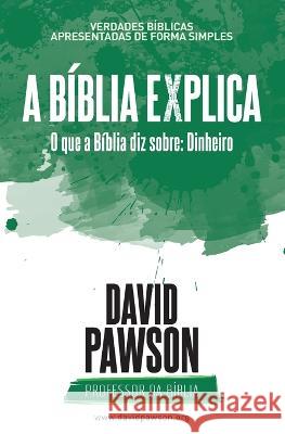 A Bíblia Explica - O que a Bíblia diz sobre Dinheiro Pawson, David 9781913472559 Anchor Recordings Ltd - książka