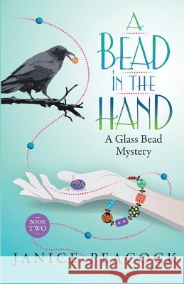 A Bead in the Hand Janice Peacock 9780990570561 Vetrai Press - książka