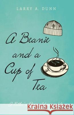 A Beanie and a Cup of Tea Larry A Dunn 9781666715866 Resource Publications (CA) - książka