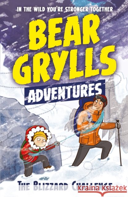 A Bear Grylls Adventure 1: The Blizzard Challenge: by bestselling author and Chief Scout Bear Grylls Bear Grylls 9781786960122 Bonnier Zaffre - książka
