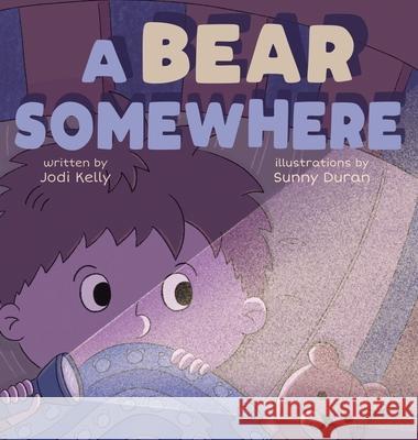 A Bear Somewhere Jodi Kelly Sunny Duran 9781736544020 South Cove Press - książka