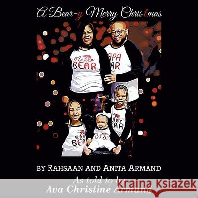 A Bear-Y Merry Christmas Rahsaan Armand, Anita Armand 9781982258900 Balboa Press - książka