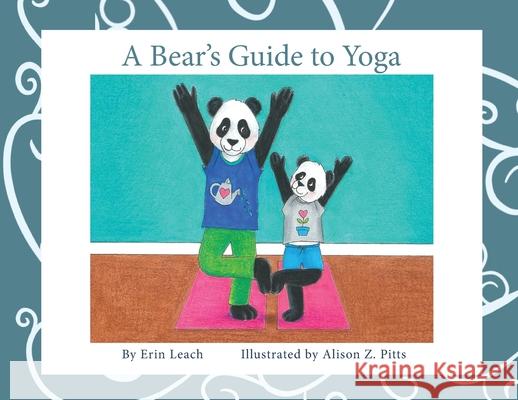 A Bear's Guide to Yoga Erin Leach Alison Z. Pitts Rachel Harris 9780578673790 Mama Bear Publishing - książka