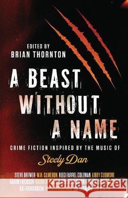 A Beast Without a Name: Crime Fiction Inspired by the Music of Steely Dan Brian Thornton 9781643960432 Down & Out Books - książka