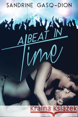 A Beat in Time Sandrine Gasq-Dion Heidi Ryan Kellie Dennis 9781519454447 Createspace Independent Publishing Platform - książka