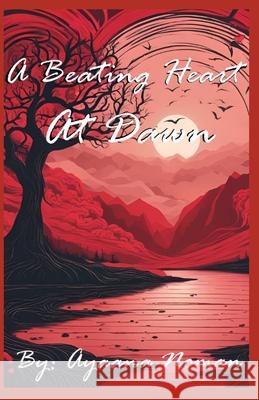 A Beating Heart At Dawn Ayaana Noman 9798332055713 Independently Published - książka