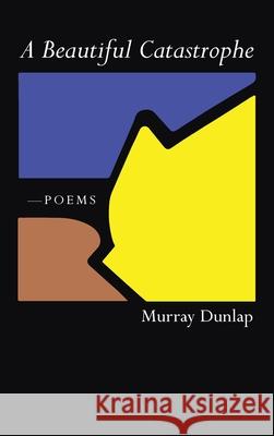 A Beautiful Catastrophe Murray Dunlap 9781725262591 Resource Publications (CA) - książka