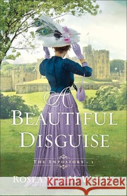 A Beautiful Disguise Roseanna M. White 9780764241819 Bethany House Publishers - książka