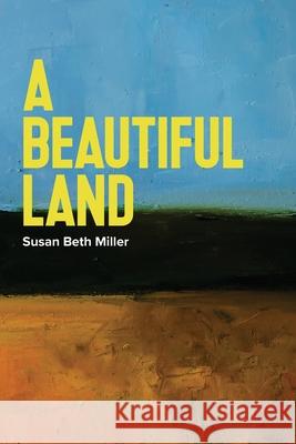 A Beautiful Land Susan Miller 9781633375161 Boyle & Dalton - książka
