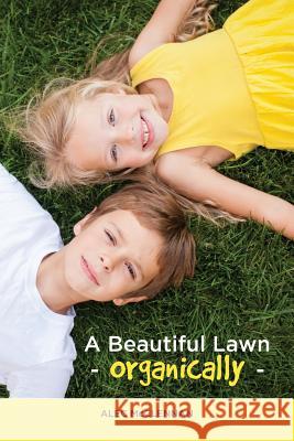 A Beautiful Lawn Organically Alec McClennan 9781612444277 Halo Publishing International - książka