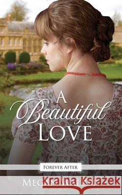 A Beautiful Love: A Regency Fairy Tale Retelling Megan Walker 9781090606891 Independently Published - książka