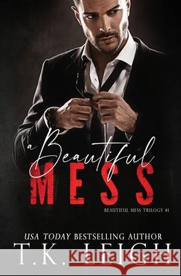 A Beautiful Mess T K Leigh   9780998659619 Tracy Kellam - książka