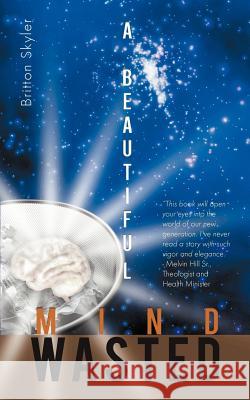 A Beautiful Mind Wasted: A.B.M.W. Skyler, Britton 9781469746555 iUniverse.com - książka
