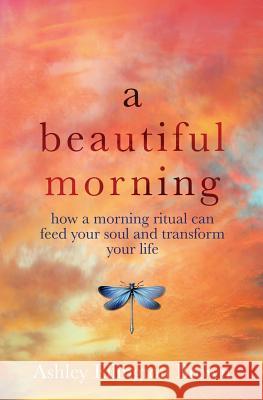 A Beautiful Morning: How a Morning Ritual Can Feed Your Soul and Transform Your Life Ashley Ellington Brown 9780999510117 Leo Press - książka
