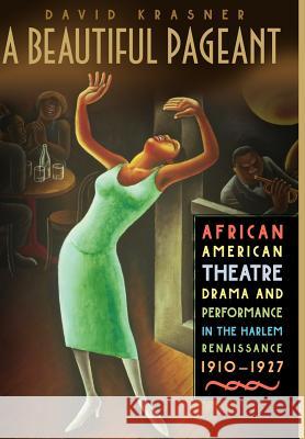 A Beautiful Pageant: African American Theatre, Drama and Performance in the Harlem Renaissance Krasner, D. 9780312295905 Palgrave MacMillan - książka