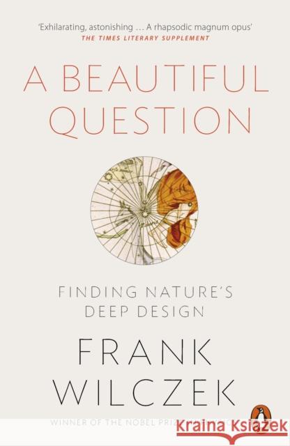 A Beautiful Question: Finding Nature's Deep Design Frank Wilczek 9780718199463 Penguin Books Ltd - książka