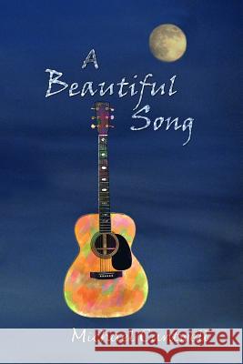 A Beautiful Song: A Musical Soul Story Michael Cantwell 9780615545219 Ksm Publishing - książka