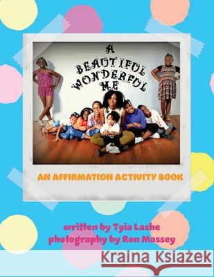 A Beautiful, Wonderful Me: An Affirmation Activity Book Ron Massey Tyia Lashe 9780998662442 Beautiful, Wonderful Me LLC - książka