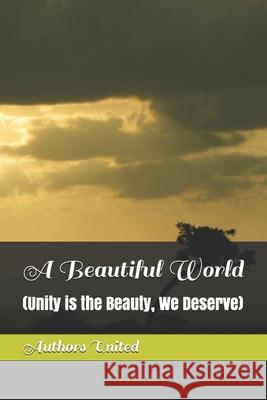 A Beautiful World: (Unity is the Beauty, We Deserve) Brian Johnston Irshad Ullah Khan Maham Khan 9781088502808 Independently Published - książka