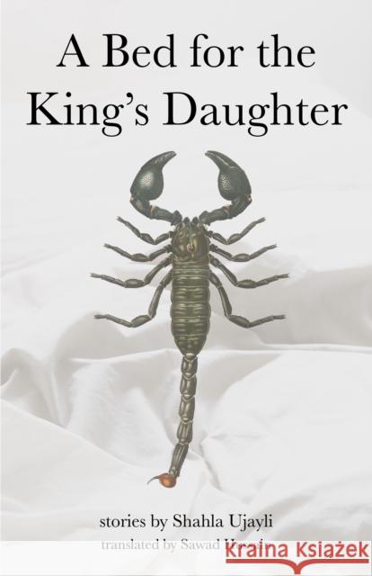 A Bed for the King's Daughter Shahla Ujayli Sawad Hussain 9781477322284 Center for Middle Eastern Studies, the Univer - książka