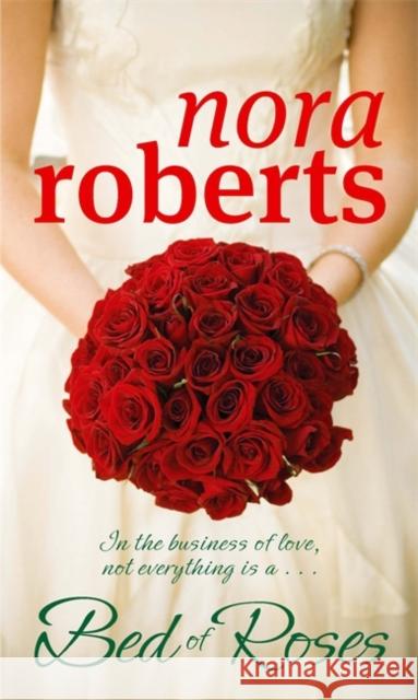 A Bed Of Roses: Number 2 in series Nora Roberts 9780749928889 PIATKUS - książka