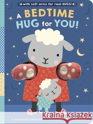 A Bedtime Hug for You!: With Soft Arms for Real Hugs! Samantha Sweeney Dawn Machell 9781664350335 Tiger Tales - książka