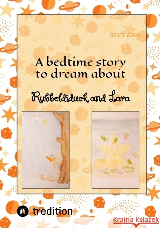 A bedtime story to dream about Rubbeldiduck and Lara Gube, Beate 9783347692862 tredition - książka