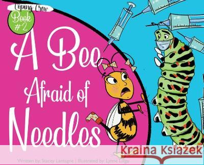A Bee Afraid of Needles Stacey Lantagne, Lynne Lillge 9781954177253 Chelsey L Lillge - książka