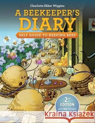 A Beekeeper's Diary: Self Guide to Keeping Bees Charlotte Ekker Wiggins 9781735731926 Charlotte Ekker Wiggins LLC - książka