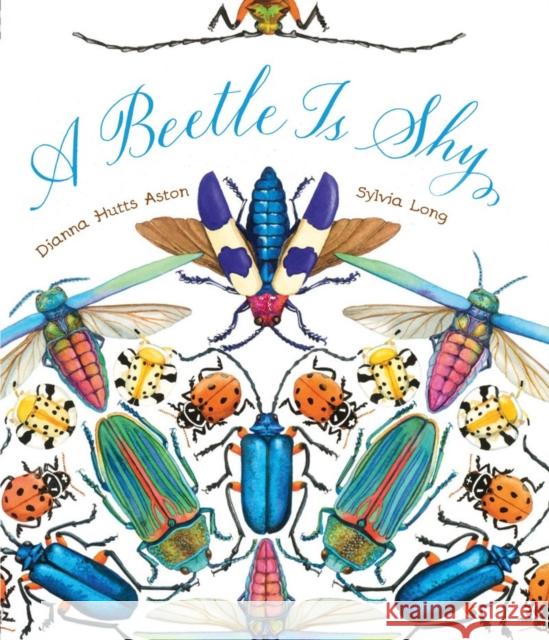 A Beetle Is Shy Dianna Hutts Aston Sylvia Long Sylvia Long Sylvia 9781452127125 Chronicle Books - książka