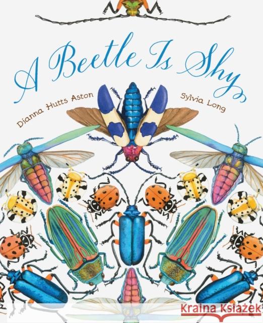 A Beetle Is Shy Dianna Hutts Aston 9781797215877 Chronicle Books - książka