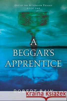 A Beggar's Apprentice Robert Bain   9798698358763 Independently Published - książka