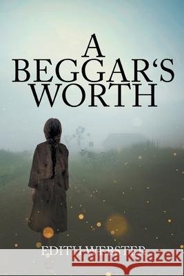 A Beggar's Worth Edith Webster 9781639450343 Writers Branding LLC - książka