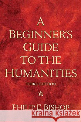A Beginner's Guide to the Humanities Philip E. Bishop 9780205665143 Prentice Hall - książka
