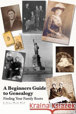 A Beginner's Guide to Genealogy. Finding Your Family Roots Janice Tuttle Friel 9781720814016 Createspace Independent Publishing Platform - książka