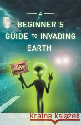 A Beginner's Guide to Invading Earth Gehrke Gerhard Gehrke 9798201075071 Draft2Digital - książka