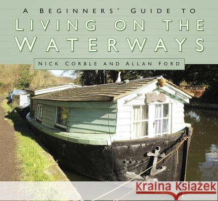 A Beginners' Guide to Living on the Waterways: Towpath Guide Allan Ford 9780750969901  - książka