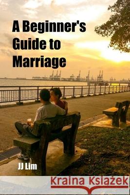 A Beginner's Guide to Marriage Jj Lim 9781699730065 Independently Published - książka