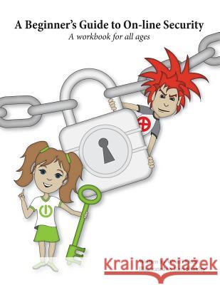 A Beginner's Guide to On-line Security: A workbook for all ages Shakely, Kari 9781491032268 Createspace - książka