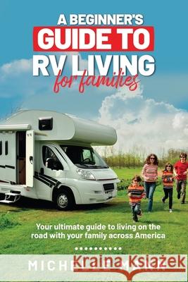 A Beginner's Guide to RV Living for Families Michelle Mann 9781087962702 Indy Pub - książka