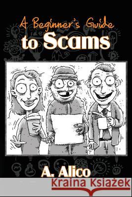 A Beginner's Guide To Scams Alico, A. 9781505480986 Createspace - książka