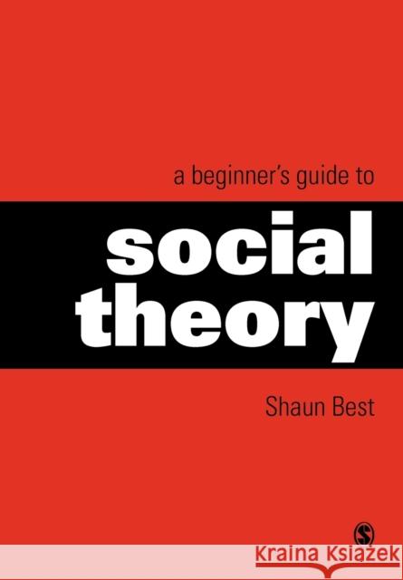 A Beginner's Guide to Social Theory Shaun Best 9780761965336 Sage Publications - książka