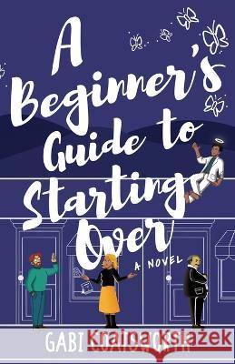 A Beginner's Guide to Starting Over Gabi Coatsworth 9781639888535 Atmosphere Press - książka