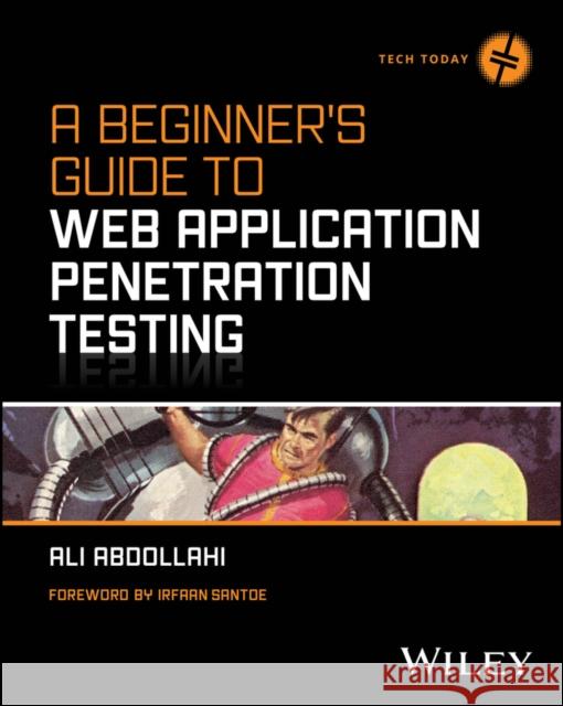 A Beginner's Guide to Web Application Penetration Testing Ali Abdollahi 9781394295593 Wiley - książka