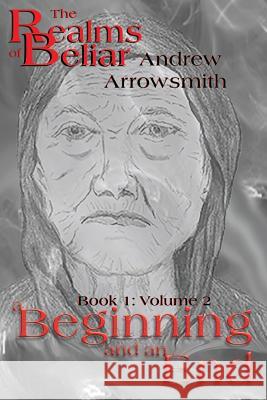 A Beginning and an End Andrew Arrowsmith Fiona Shuttleworth Carol Arrowsmith 9781999953836 Arrowsmith Publishing - książka