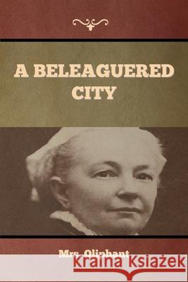 A Beleaguered City Mrs Oliphant 9781636374307 Bibliotech Press - książka
