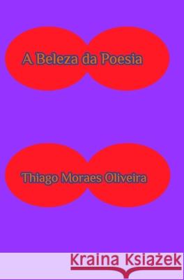 A Beleza da Poesia Thiago Moraes Oliveira 9781715591038 Blurb - książka