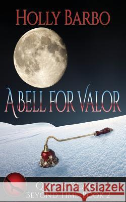 A Bell For Valor: Quick Read Beyond Time Book 2 Darkmantle Designs Holly Barbo 9781981408177 Createspace Independent Publishing Platform - książka