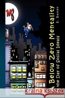 A Below Zero Mentality in the Day of Social Ideals E. Bassey 9781441525239 Xlibris Corporation - książka